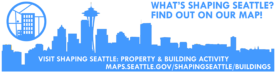 Shaping Seattle: Buildings photo has the Shaping Seattle: Buildings logo, a silhouette of the Seattle skyline, with the text "What's Shaping Seattle? Find out on our new map!" and a link to the map.